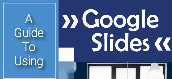 A Guide To Using Google Slides