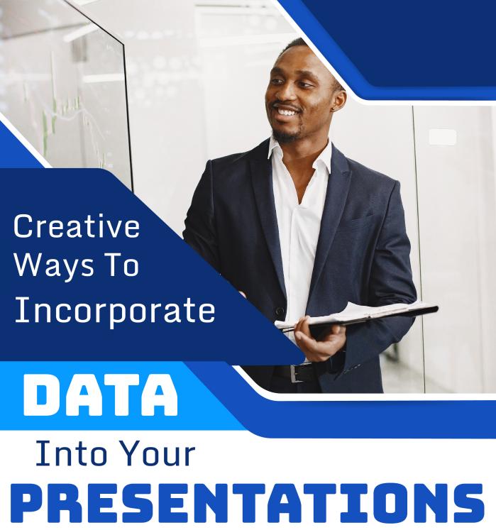 Creative Ways to Incorporate Data Into Your Presentations